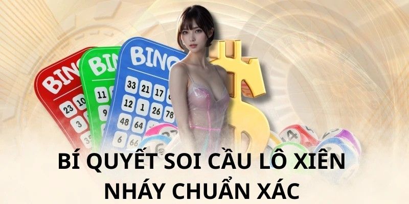 Bí quyết soi cầu lô xiên nháy chuẩn xác