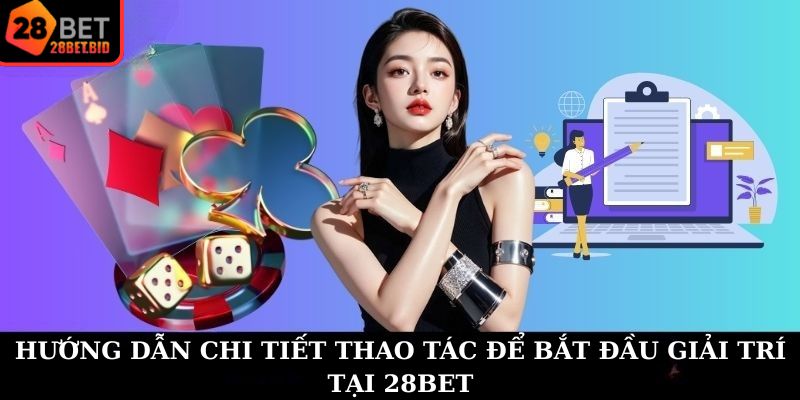Hướng dẫn chi tiết thao tác để bắt đầu giải trí