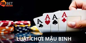 LUẬT CHƠI MẬU BINH – BÍ QUYẾT NẮM VỮNG ĐỂ CHINH PHỤC MỌI VÁN BÀI