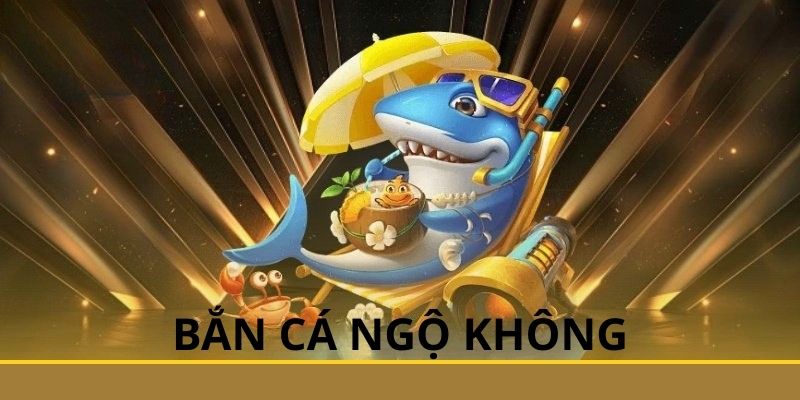Tổng quan về game bắn cá ngộ không
